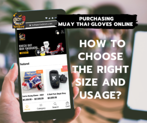 Purchasing Muay Thai Gloves Online How to Choose the Right Size and Usage?