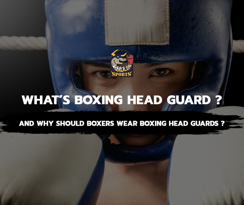 What’s Boxing Head Guard? And Why Should Boxers Wear Boxing Head Guards?