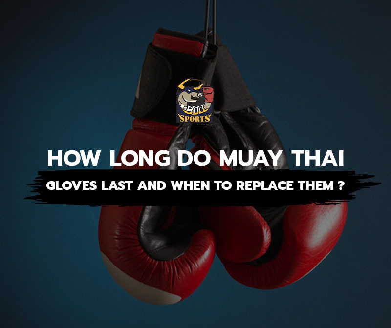 How Long Do Muay Thai Gloves Last, and When Should You Replace Them