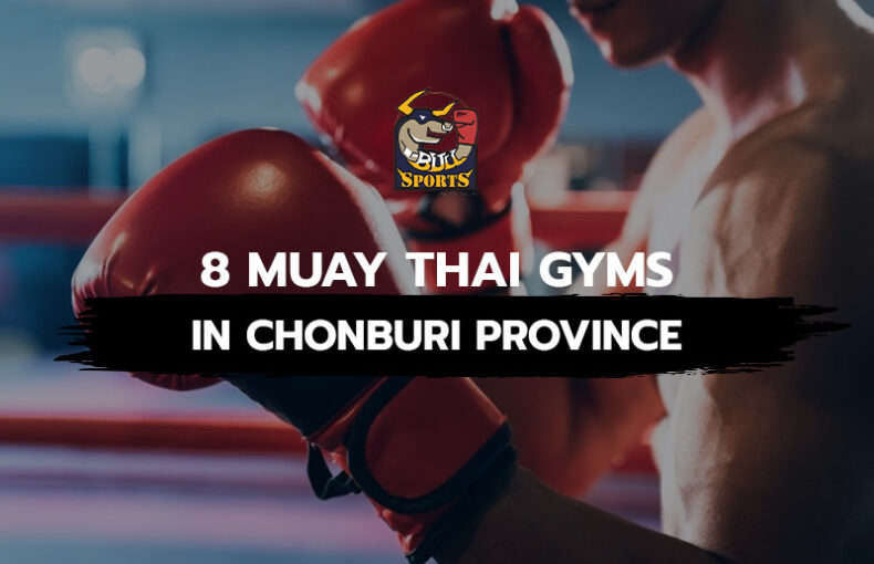 8 Muay Thai gyms in Chonburi province