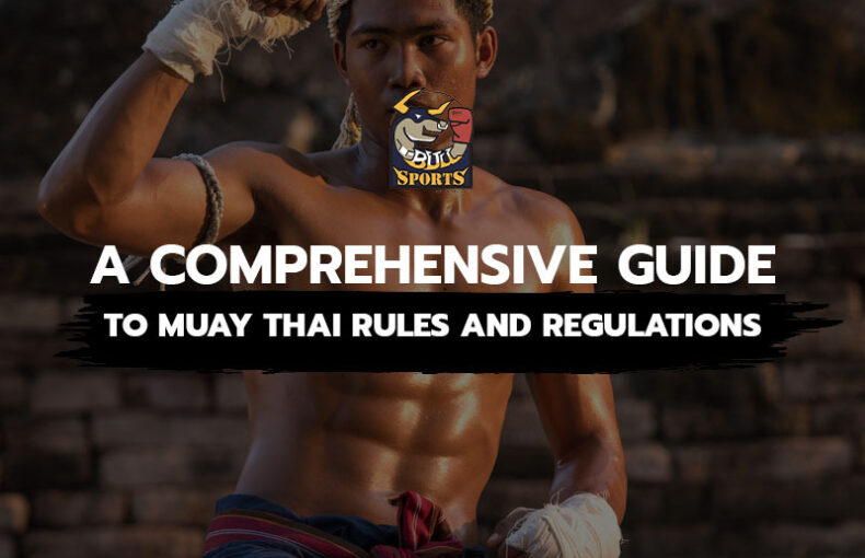 A Comprehensive Guide to Muay Thai Rules and Regulations