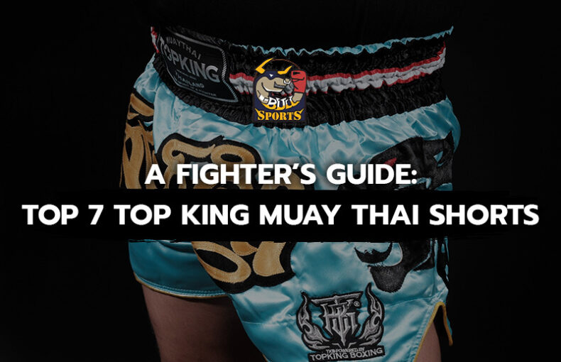 A Fighter’s Guide: Top 7 Top King Muay Thai Shorts
