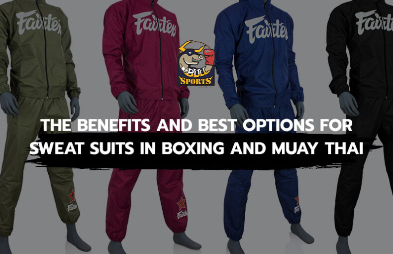 The Benefits and Best Options for Sweat Suits in Boxing and Muay Thai