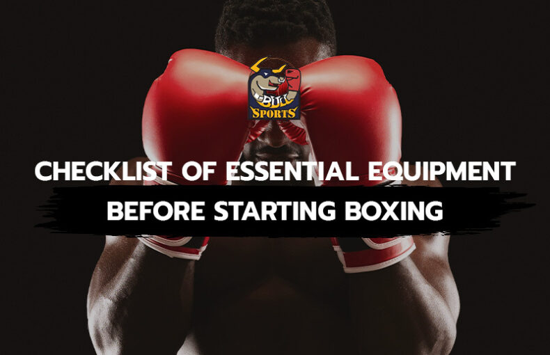 Checklist of Essential Equipment Before Starting Boxing