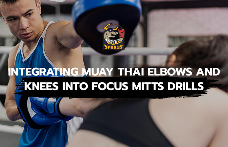Integrating Muay Thai Elbows and Knees into Focus Mitts Drills