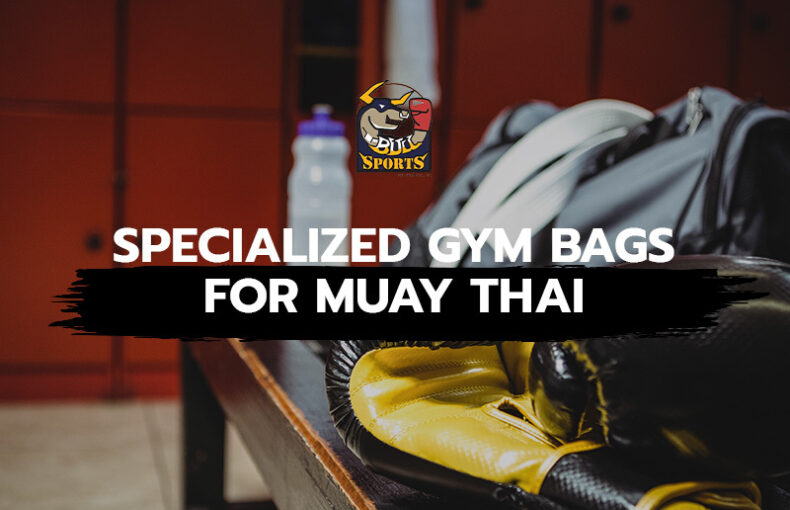 Specialized Gym Bags for Muay Thai
