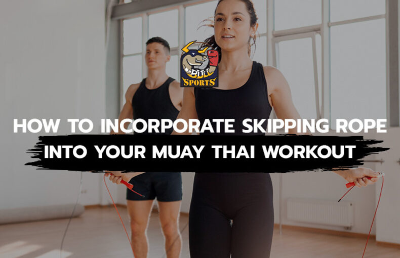 How to Incorporate Skipping Rope into Your Muay Thai Workout