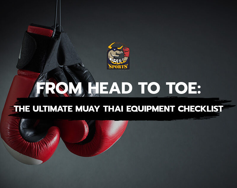 The Ultimate Muay Thai Equipment Checklist