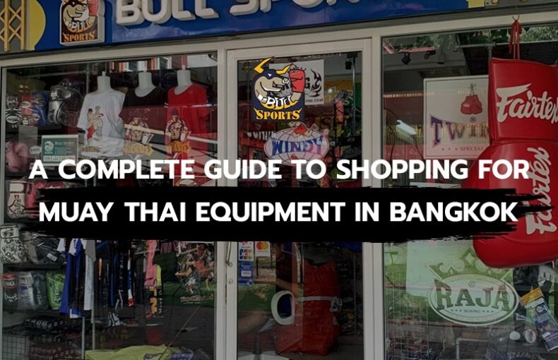 A Complete Guide to Shopping for Muay Thai Equipment in Bangkok