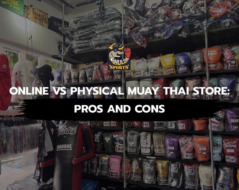 Online vs Physical Muay Thai Store: Pros and Cons