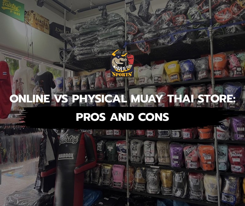 Online vs Physical Muay Thai Store: Pros and Cons