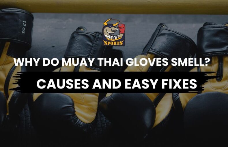 why do muay thai gloves smell