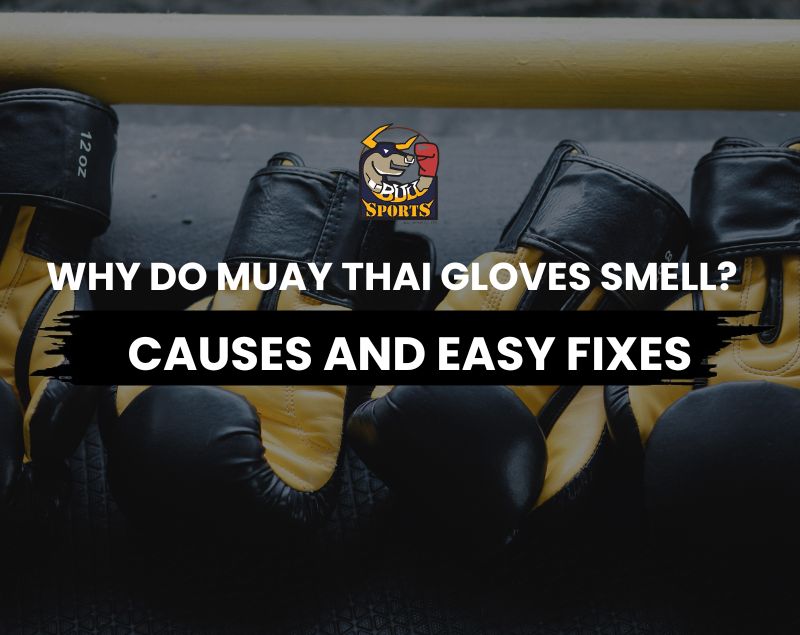 why do muay thai gloves smell
