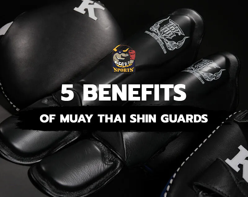 5 Benefits of Muay Thai Shin Guards