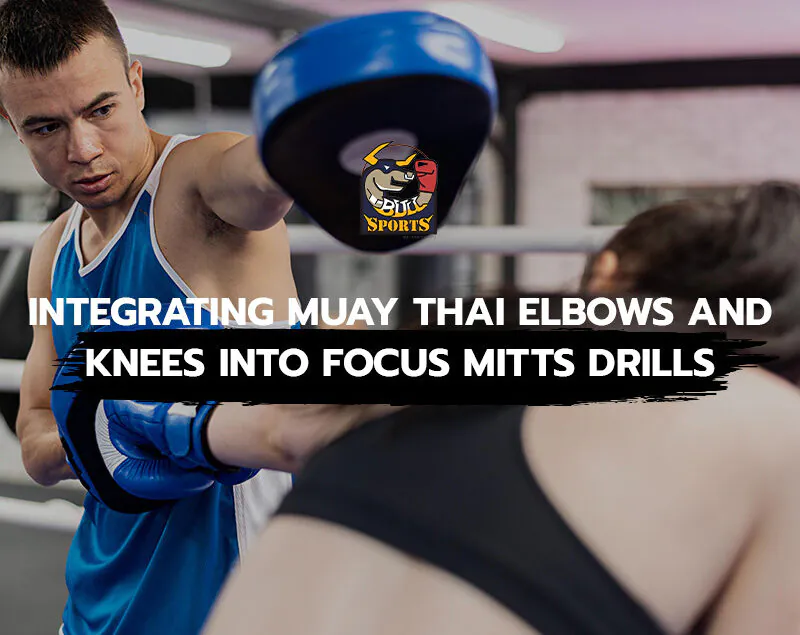 Integrating Muay Thai Elbows and Knees into Focus Mitts Drills