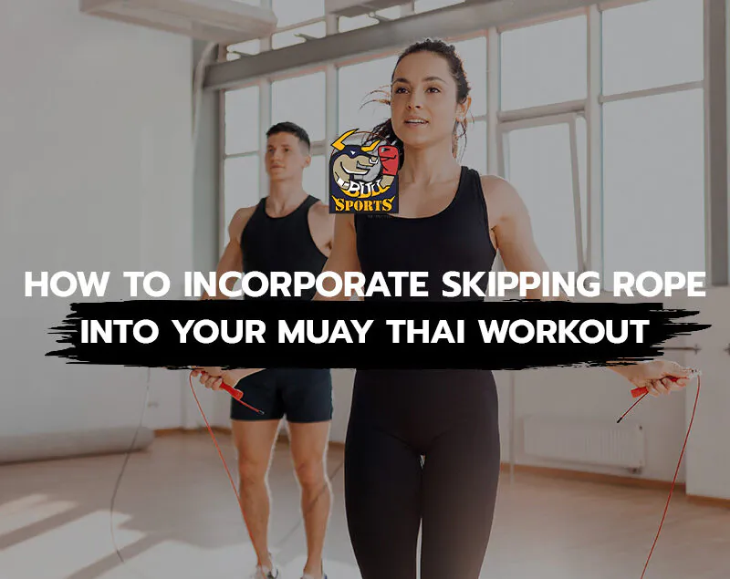 How to Incorporate Skipping Rope into Your Muay Thai Workout