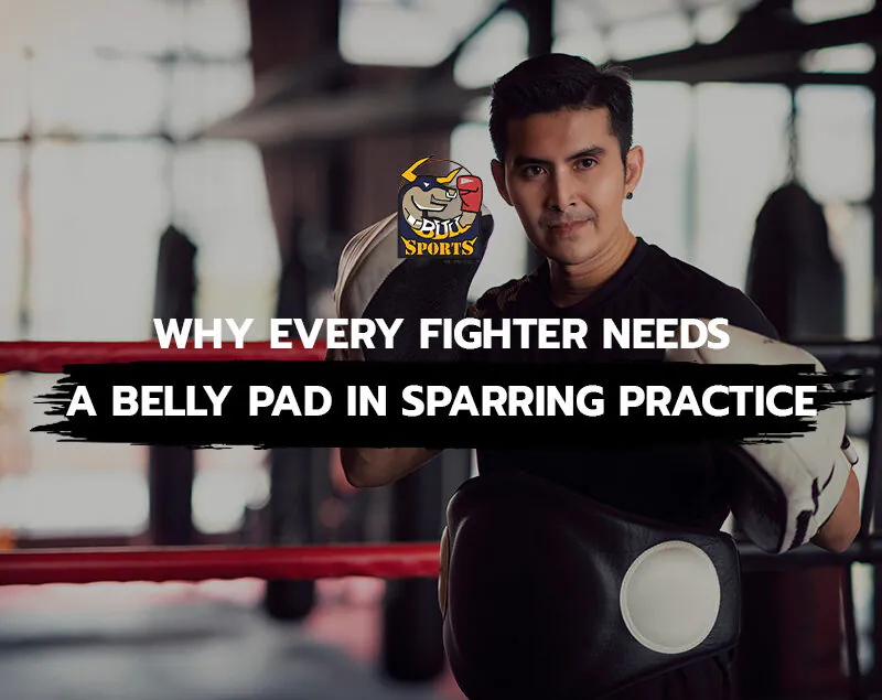 Why Every Fighter Needs a Belly Pad in Sparring Practice