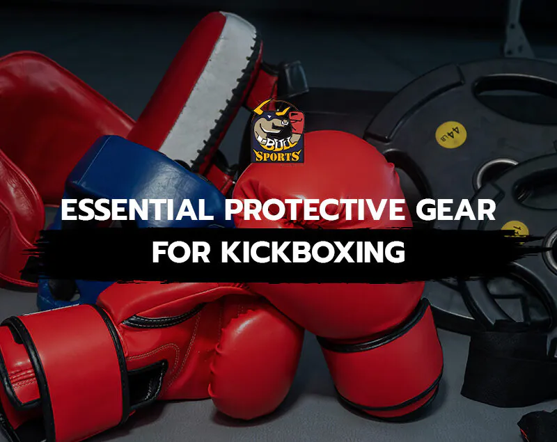 Essential Protective Gear for Kickboxing