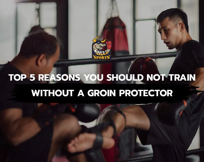 Top 5 Reasons You Should not Train Without a Groin Protector