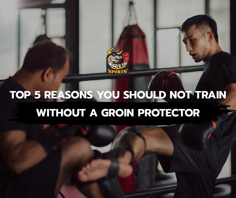 Top 5 Reasons You Should not Train Without a Groin Protector