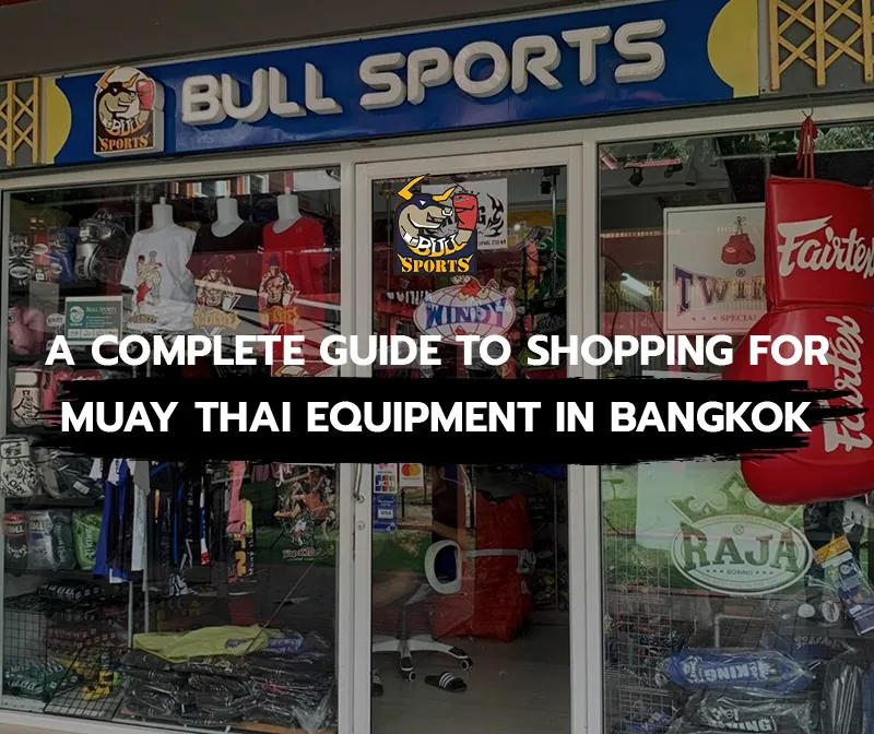 A Complete Guide to Shopping for Muay Thai Equipment in Bangkok