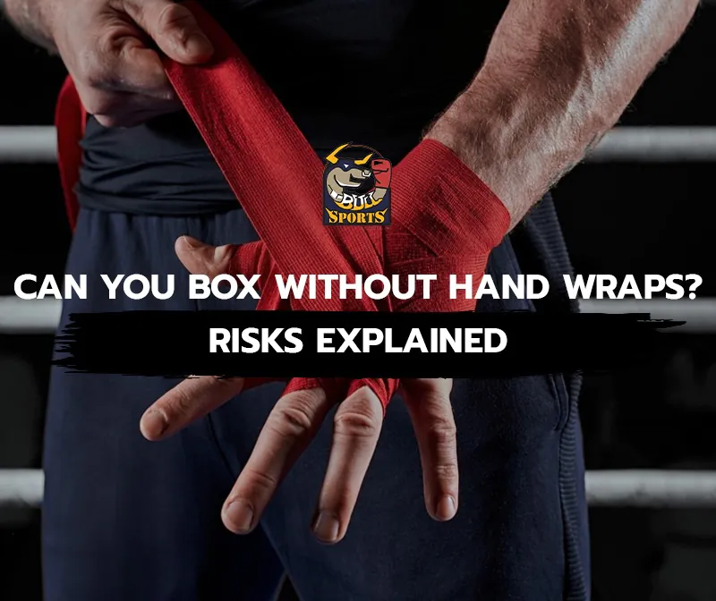 Can You Box Without Hand Wraps? Risks Explained