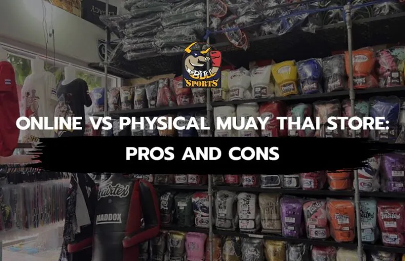 Online vs Physical Muay Thai Store: Pros and Cons