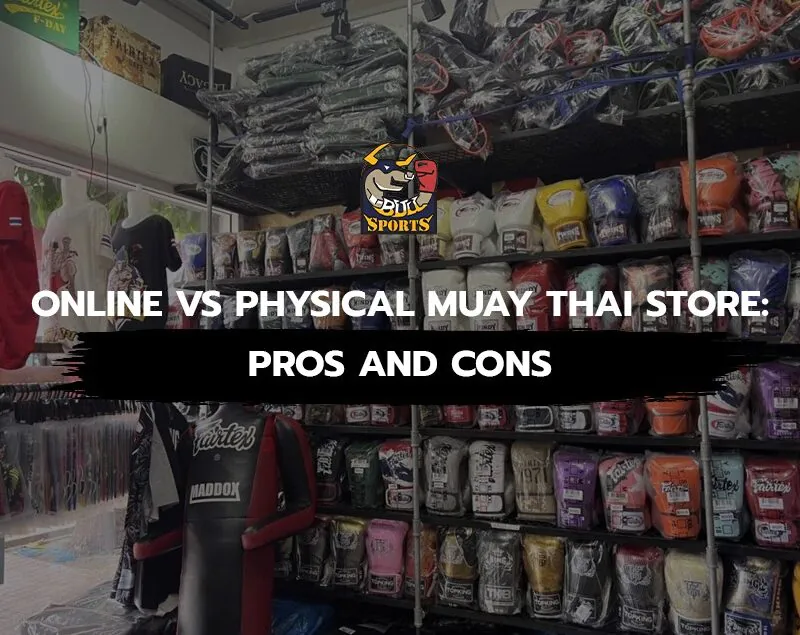 Online vs Physical Muay Thai Store: Pros and Cons