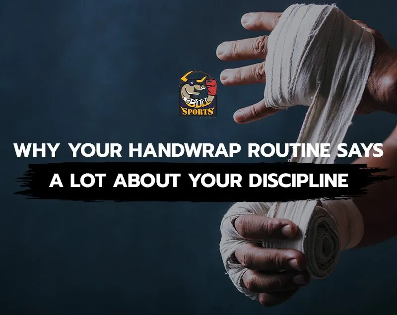 Why Your Handwrap Routine Says a Lot About Your Discipline