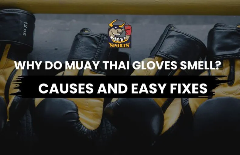 why do muay thai gloves smell