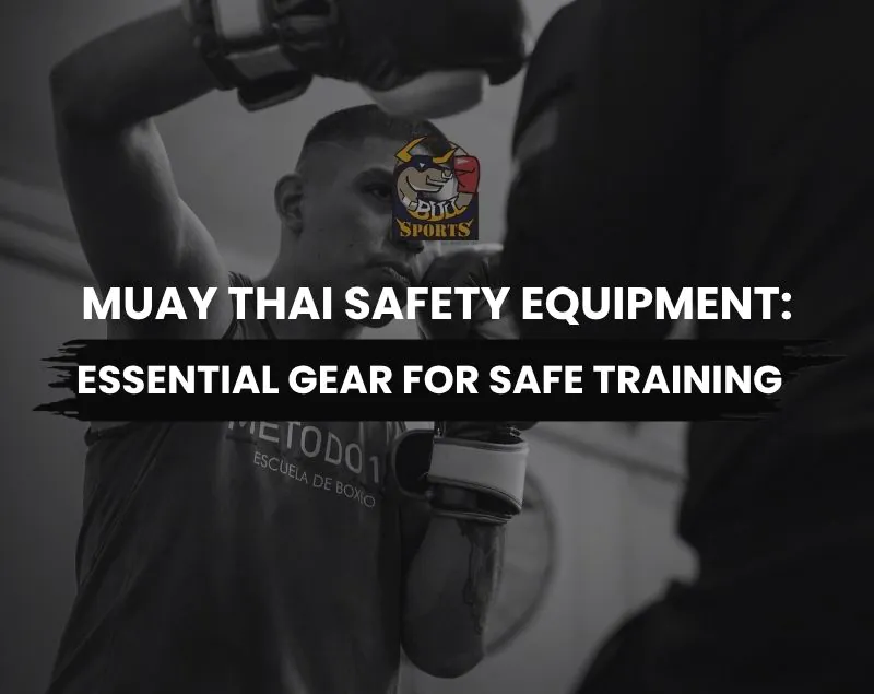 muay thai safety equipment Muay Thai safety equipment